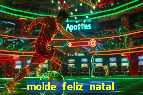 molde feliz natal para imprimir